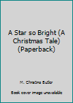 Paperback A Star so Bright (A Christmas Tale) (Paperback) Book