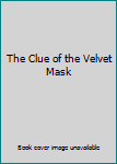 Hardcover The Clue of the Velvet Mask Book