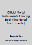 The Official Mortal Instruments Coloring Book (the Mortal Instruments)