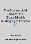 Hardcover The Guiding Light Choices #14 (Soaps&Serials Guiding Light Choices, 14) Book