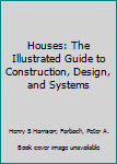 Hardcover Houses: The Illustrated Guide to Construction, Design, and Systems Book