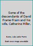 Unknown Binding Some of the descendants of David Frame-Fraim and his wife, Catherine Miller, Book