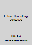 Future Consulting Detective