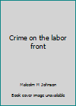 Crime on the labor front