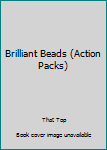 Paperback Brilliant Beads (Action Packs) Book