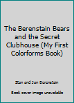 Paperback The Berenstain Bears and the Secret Clubhouse (My First Colorforms Book) Book