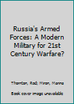 Hardcover Russia's Armed Forces: A Modern Military for 21st Century Warfare? Book