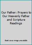 Vinyl Bound Our Father: Prayers to Our Heavenly Father and Scripture Readings Book