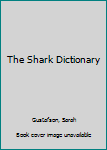 Hardcover The Shark Dictionary Book