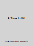 Hardcover A Time to Kill Book