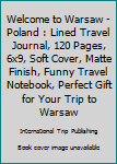 Paperback Welcome to Warsaw - Poland : Lined Travel Journal, 120 Pages, 6x9, Soft Cover, Matte Finish, Funny Travel Notebook, Perfect Gift for Your Trip to Warsaw Book