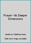 Paperback Prayer--its Deeper Dimensions Book