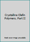 Hardcover Crystalline Olefin Polymers, Part II Book