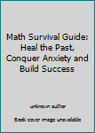Unknown Binding Math Survival Guide: Heal the Past, Conquer Anxiety and Build Success Book