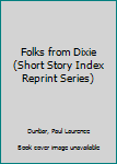 Hardcover Folks from Dixie (Short Story Index Reprint Series) Book