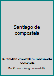 Santiago de Compostela (Coleccion "Guias Everest") (Spanish Edition)