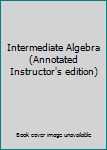 Hardcover Intermediate Algebra (Annotated Instructor's edition) Book