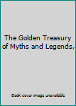 Hardcover The Golden Treasury of Myths and Legends, Book