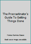 Hardcover The Procrastinator's Guide To Getting Things Done Book