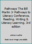 Unknown Binding Pathways The Bill Martin Jr Pathways to Literacy Conference, Reading, Writing & Literacy Learning, 3rd edition Book