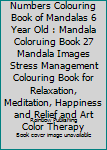 Paperback Kids Colour by Numbers Colouring Book of Mandalas 6 Year Old : Mandala Coloruing Book 27 Mandala Images Stress Management Colouring Book for Relaxation, Meditation, Happiness and Relief and Art Color Therapy Book