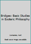 Hardcover Bridges: Basic Studies in Esoteric Philosophy Book