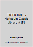 Paperback TIGER HALL , Harlequin Classic Library #151 Book