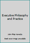 Executive Philosophy and Practice