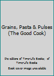 Paperback Grains, Pasta & Pulses (The Good Cook) Book