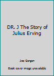 Paperback DR. J The Story of Julius Erving Book