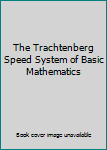 The Trachtenberg Speed System of Basic Mathematics