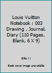 Paperback Louis Vuitton Notebook : 003 Drawing , Journal, Diary (110 Pages, Blank, 6 X 9) Book