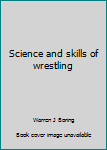 Hardcover Science and skills of wrestling Book