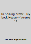 Hardcover In Shining Armor - My book House -- Volume 11 Book