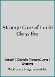 Strange Case of Lucile Clery, the