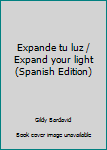 Paperback Expande tu luz / Expand your light (Spanish Edition) [Spanish] Book