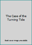 The Case of the Turning Tide