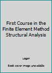 Unknown Binding First Course in the Finite Element Method Structural Analysis Book
