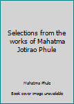 Paperback Selections from the works of Mahatma Jotirao Phule Book