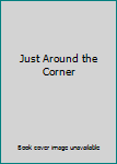 Hardcover Just Around the Corner Book
