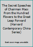 Paperback The Secret Speeches of Chairman Mao: From the Hundred Flowers to the Great Leap Forward (Harvard Contemporary China Series) Book