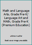 Paperback Math and Language Arts, Grade Pre-K/ Language Art and MAth, Grade Pre-K (Premium Education) Book