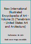 Hardcover New International Illustrated Encyclopedia of Art - Volume 21 (Tenebrism- United States Art and Arcitecture) Book