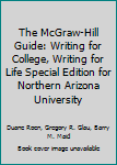The McGraw-Hill Guide: Writing for College, Writing for Life Special Edition for Northern Arizona University
