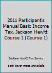 Paperback 2011 Participant's Manual Basic Income Tax, Jackson Hewitt Course 1 (Course 1) Book