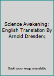 Science Awakening; English Translation By Arnold Dresden;