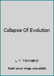 Unknown Binding Collapse Of Evolution Book
