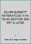 Hardcover SILVER BURDETT MATEMATICAS 4 (H) TEXAS EDITION 2ND PRT & LATER Book