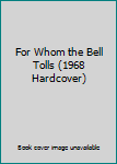 Unknown Binding For Whom the Bell Tolls (1968 Hardcover) Book
