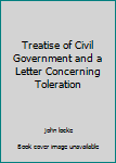 Treatise of Civil Government and a Letter Concerning Toleration